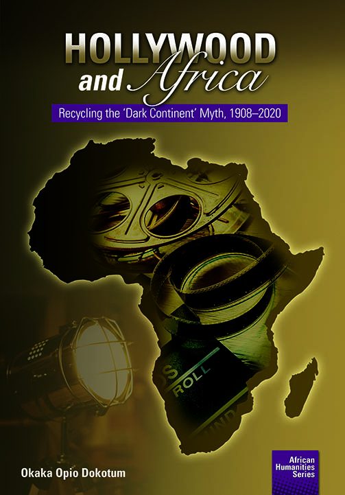 Hollywood and Africa: Recycling the ‘Dark Continent’ Myth from 1908–2020